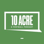 Logo of the podcast Ten Acre: A Football Podcast Podcast Ten Acre: A Football Podcast