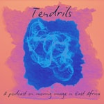 Logo of the podcast Tendrils: A podcast on moving image in East Africa Podcast Tendrils: A podcast on moving image in East Africa