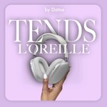 Podcast Tends l’oreille