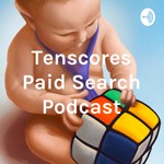 Logo of the podcast Tenscores Paid Search Podcast Podcast Tenscores Paid Search Podcast