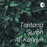 Logo of the podcast Tentang Suroh Al-Kafirun Podcast Tentang Suroh Al-Kafirun