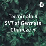 Logo of the podcast Terminale S SVT st Germain Chaneze H Podcast Terminale S SVT st Germain Chaneze H