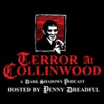 Terror at Collinwood: A Dark Shadows Podcast
