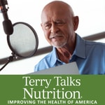 Logo of the podcast Terry Talks Nutrition Radio Show Podcast Terry Talks Nutrition Radio Show