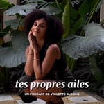 Logo of the podcast tes propres ailes Podcast tes propres ailes