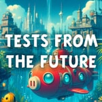 Tests From The Future Tests From The Future