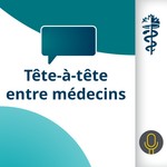 Tête-à-tête entre médecins Podcast Tête-à-tête entre médecins