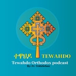 Logo of the podcast Tewahdo Podcast Tewahdo