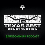 Logo of the podcast Texas Best Barndominium Podcast Texas Best Barndominium