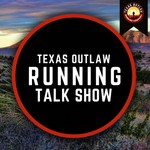 Texas Outlaw Running Talk Show Podcast Texas Outlaw Running Talk Show
