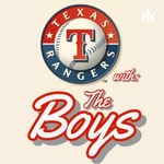 Logo of the podcast Texas Rangers w/ “The Boys” Podcast Texas Rangers w/ “The Boys”