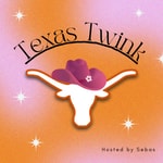 Logo of the podcast Texas Twink Podcast Texas Twink