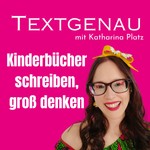 Logo of the podcast Textgenau | Kinderbücher schreiben, groß denken Podcast Textgenau | Kinderbücher schreiben, groß denken