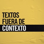 Logo of the podcast Textos fuera de Contexto Podcast Textos fuera de Contexto