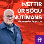 Logo of the podcast Þættir úr sögu nútímans: Jóhann Páll Árnason Podcast Þættir úr sögu nútímans: Jóhann Páll Árnason