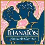 Podcast Thanatos, le Prince des Abysses