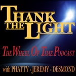 Thank the Light: The Wheel of Time Podcast Thank the Light: The Wheel of Time Podcast