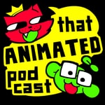 Logo of the podcast That Animated Podcast Podcast That Animated Podcast