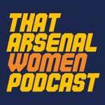 Logo of the podcast That Arsenal Women Podcast Podcast That Arsenal Women Podcast