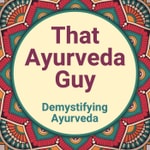 Podcast That Ayurveda Guy - Demystifying Ayurveda
