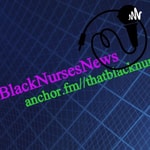 Logo of the podcast "That Black Nurse......Uncut" Podcast "That Black Nurse......Uncut"