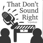 Logo of the podcast That Don‘t Sound Right Podcast That Don‘t Sound Right