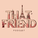 Logo of the podcast That Friend Podcast That Friend