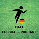 Logo of the podcast That Fussball Podcast - German Bundesliga Football Podcast in English by friends who live in Germany Podcast That Fussball Podcast - German Bundesliga Football Podcast in English by friends who live in Germany