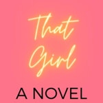 Logo of the podcast That Girl A Novel Podcast That Girl A Novel