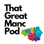 Logo of the podcast That Great Manc Pod Podcast That Great Manc Pod