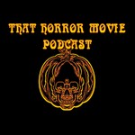 Logo of the podcast That Horror Movie Podcast Podcast That Horror Movie Podcast