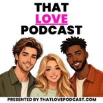 That Love Podcast Podcast That Love Podcast