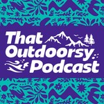 Logo of the podcast That Outdoorsy Podcast Podcast That Outdoorsy Podcast