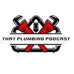 That Plumbing Podcast Podcast That Plumbing Podcast