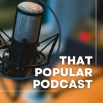 Logo of the podcast That Popular Podcast Podcast That Popular Podcast