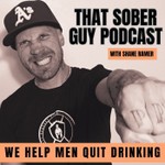 That Sober Guy Podcast Podcast That Sober Guy Podcast