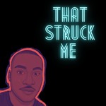 Logo of the podcast That Struck Me Podcast That Struck Me