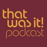 Logo of the podcast "That was it!" Podcast Podcast "That was it!" Podcast