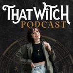 That Witch Podcast Podcast That Witch Podcast