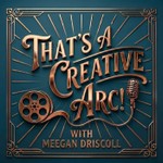 Logo of the podcast That's a Creative Arc! Podcast That's a Creative Arc!