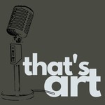 Logo of the podcast That's Art Podcast That's Art