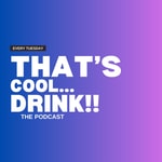 Logo of the podcast THAT'S COOL... DRINK!!! Podcast THAT'S COOL... DRINK!!!
