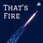 Logo of the podcast That’s Fire Podcast That’s Fire