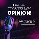 Podcast That’s My Opinion!