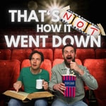 Logo of the podcast TNHIWD (That's Not How It Went Down) Logo of the podcast TNHIWD (That's Not How It Went Down)