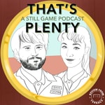 Logo of the podcast That's Plenty: A Still Game podcast Podcast That's Plenty: A Still Game podcast