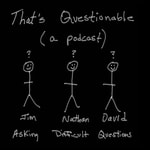 Podcast That’s Questionable A Podcast