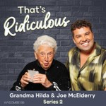 Logo of the podcast That’s Ridiculous - Joe McElderry & Grandma Hilda Podcast That’s Ridiculous - Joe McElderry & Grandma Hilda
