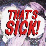 Logo of the podcast That's Sick! Podcast That's Sick!