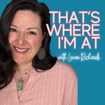 That's Where I'm At Podcast That's Where I'm At